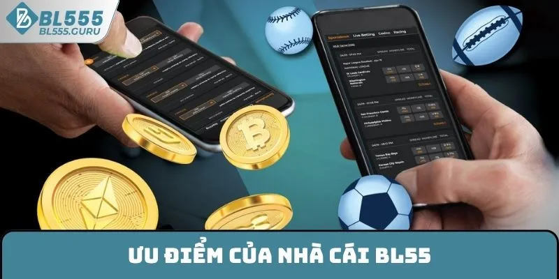 Ưu điểm của nhà cái BL555