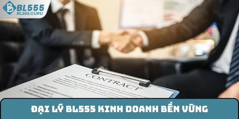 Đại Lý BL555 - Kinh Doanh Thu Lợi Nhuận Khủng Tiền Tỷ 1 Đại lý BL555 kinh doanh bền vững