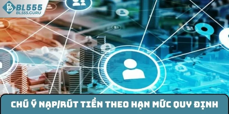 Điều Khoản Điều Kiện 2025 - Đặt Cược Ở BL555 Cần Nhớ Kỹ 2 Chú ý nạp/rút tiền theo quy định của BL555