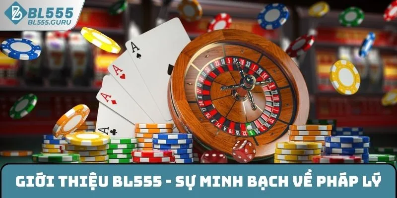 Giới Thiệu BL555 1 Giới thiệu BL555 - Sự minh bạch về pháp lý