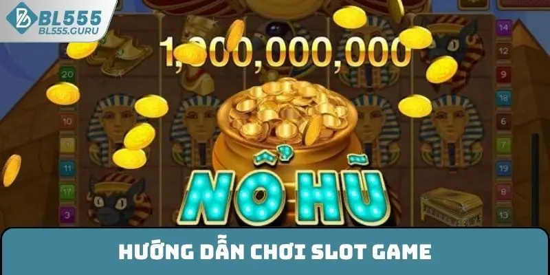 Hướng Dẫn Chơi Slot Game Đúng Luật, Thắng Lớn Tại BL555 4 Hướng Dẫn Chơi Slot Game Đúng Luật, Thắng Lớn Tại BL555