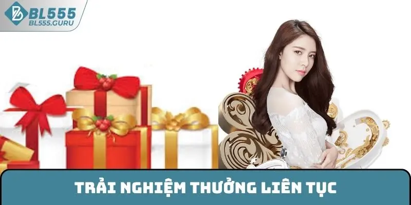 Khuyến Mãi BL555 - Sự Kiện Ưu Đãi Rinh Thưởng Cực Đã 7 Trải nghiệm thưởng liên tục