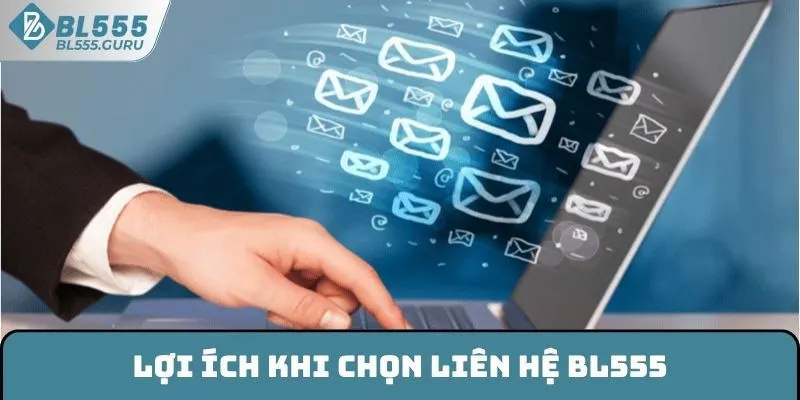Liên Hệ BL555 - Hỗ Trợ 24/7 Và Hoàn Toàn Miễn Phí 1 Lợi ích khi chọn liên hệ BL555
