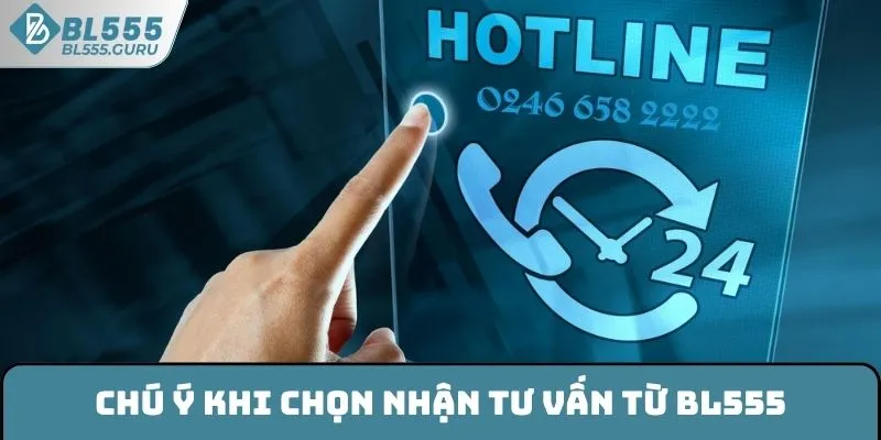 Liên Hệ BL555 - Hỗ Trợ 24/7 Và Hoàn Toàn Miễn Phí 3 Chú ý khi chọn nhận tư vấn từ BL555