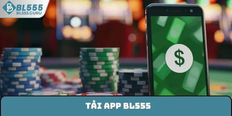 Tải App BL555 Nhanh Chóng An Toàn Trên 2 Hệ Điều Hành 4 Tải App BL555 Nhanh Chóng An Toàn Trên 2 Hệ Điều Hành