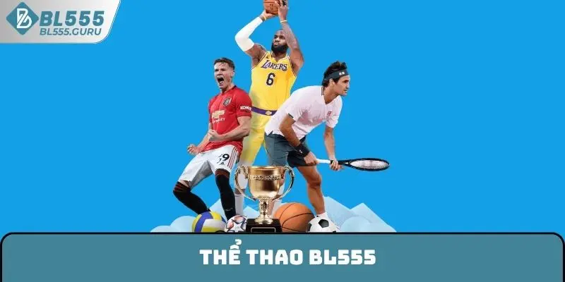 Thể Thao BL555 - Địa Điểm Giải Trí Hàng Đầu Hiện Nay 5 Thể Thao BL555 - Địa Điểm Giải Trí Hàng Đầu Hiện Nay