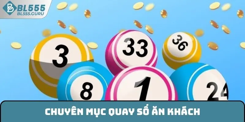 Xổ Số BL555 - Đắm Chìm Trong Cảm Xúc Săn Thưởng Bùng Nổ 7 Chuyên mục quay số ăn khách