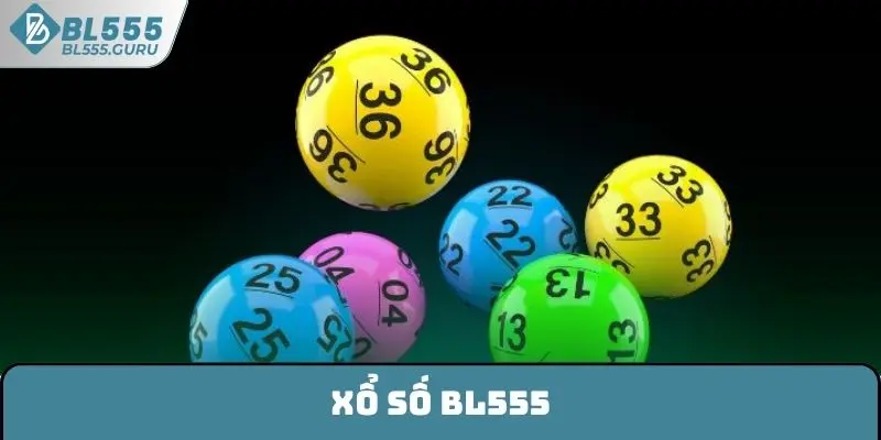 Xổ Số BL555 - Đắm Chìm Trong Cảm Xúc Săn Thưởng Bùng Nổ 5 Xổ Số BL555 - Đắm Chìm Trong Cảm Xúc Săn Thưởng Bùng Nổ