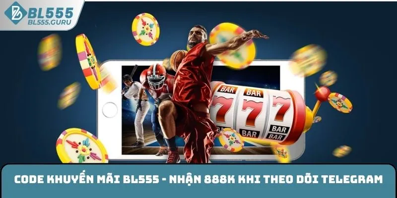 Code Khuyến Mãi BL555 - Nhận 888K Khi Theo Dõi Telegram 4 Code Khuyến Mãi BL555 - Nhận 888K Khi Theo Dõi Telegram