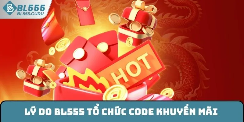 Code Khuyến Mãi BL555 - Nhận 888K Khi Theo Dõi Telegram 5 Lý do BL555 tổ chức code khuyến mãi