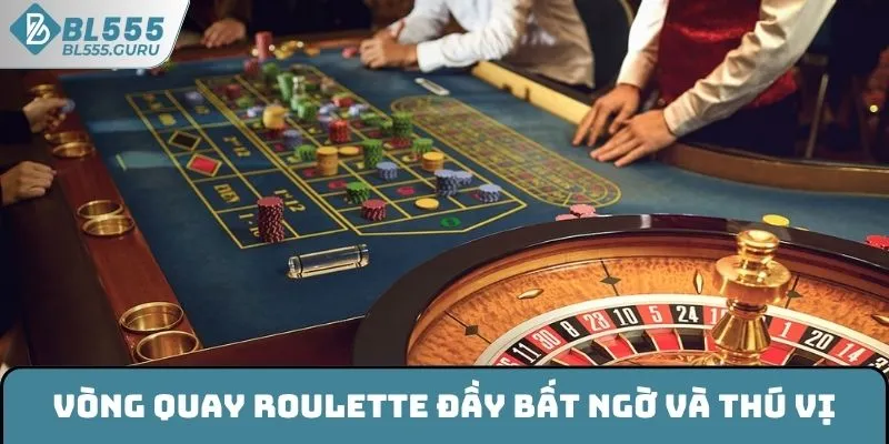 Sảnh ViA BL555 - Cược Sòng Bạc Đỉnh Cao Nhận Thưởng Lớn 7 Vòng quay Roulette đầy bất ngờ và thú vị