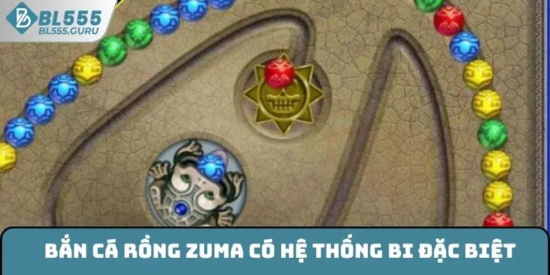 Bắn Cá Rồng Zuma - Thỏa Sức Săn Quà Cực Lớn Tại BL555 6 Bắn cá Rồng Zuma có hệ thống bi đặc biệt