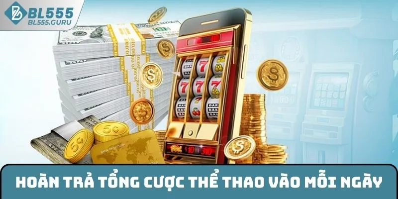 Khuyến Mãi Cá Cược Thể Thao - Nhận Thưởng Lớn Mỗi Ngày 6 Hoàn trả tổng cược thể thao vào mỗi ngày