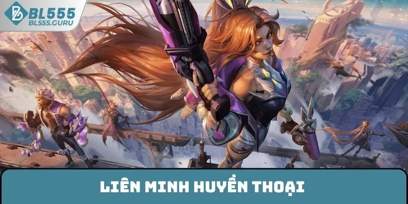 Liên Minh Huyền Thoại BL555 - Trò Chơi Esports Đáng Thử Sức 4 Liên Minh Huyền Thoại BL555 - Trò Chơi Esports Đáng Thử Sức