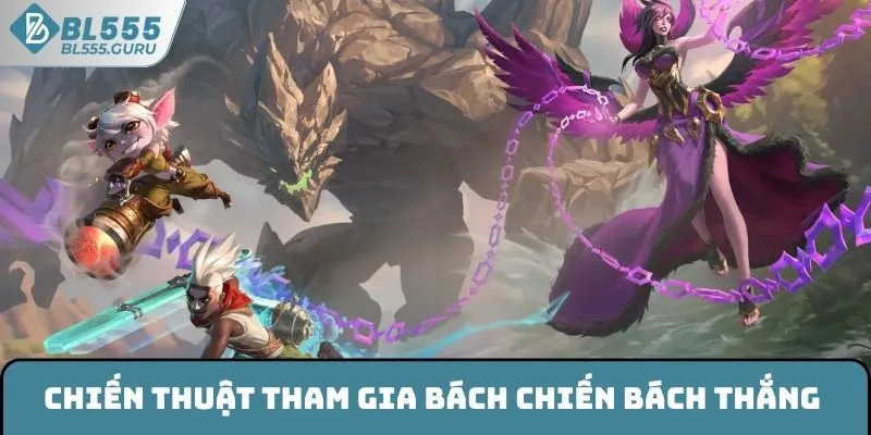Liên Minh Huyền Thoại BL555 - Trò Chơi Esports Đáng Thử Sức 7 Chiến thuật để bách chiến bách thắng trong Liên Minh Huyền Thoại