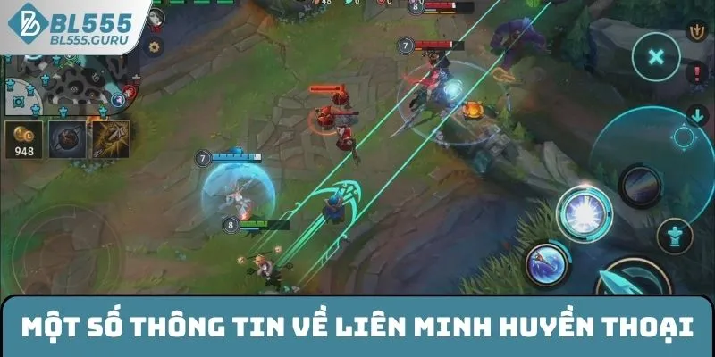 Liên Minh Huyền Thoại BL555 - Trò Chơi Esports Đáng Thử Sức 5 Thông tin cơ bản Liên Minh Huyền Thoại bạn cần biết