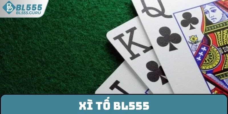 Xì Tố BL555 - Tất Tần Tật Các Thông Tin Về Game Bài 4 Xì Tố BL555 - Tất Tần Tật Các Thông Tin Về Game Bài